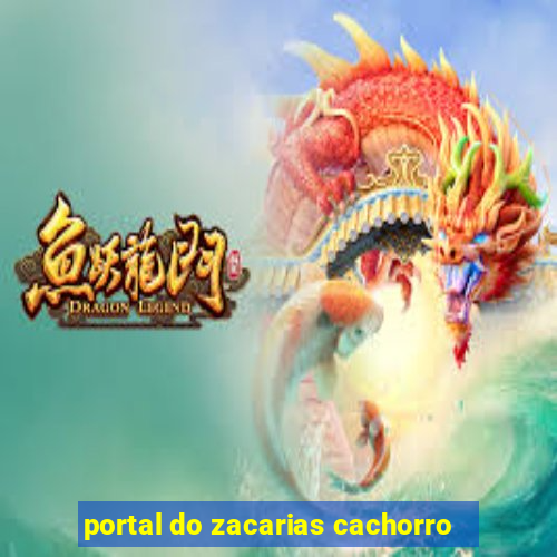 portal do zacarias cachorro